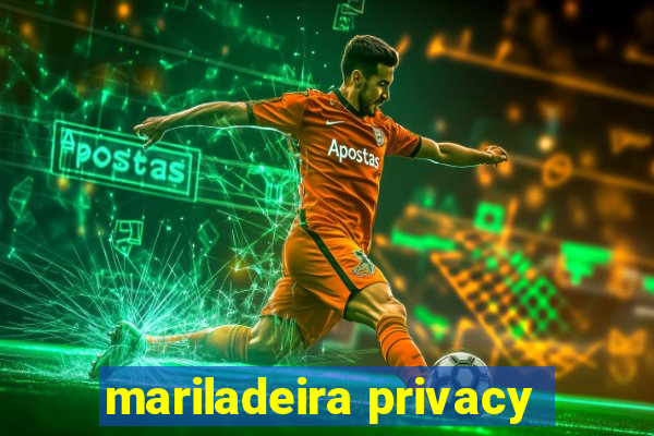 mariladeira privacy